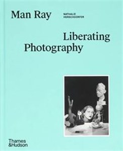 Obrazek Man Ray: Liberating Photography