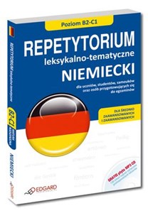 Obrazek Niemiecki Repetytorium leksykalno-tematyczne Poziom B2-C1 Dla uczniów, studentów, samouków i osób przygotowujących się do egzaminów