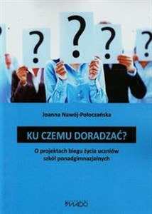 Picture of Ku czemu doradzać? O projektach biegu życia uczniów szkół ponadgimnazjalnych