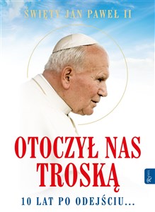 Picture of Św. Jan Paweł II Otoczył nas troską. 10 lat po odejściu