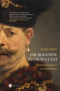 Obrazek Jak bogowie pośród ludzi. Historia bogaczy na Zachodzie
