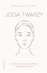 Picture of Joga twarzy Proste ćwiczenia i inspirujące wskazówki, jak być piękną i promienną