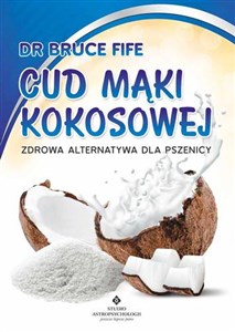 Obrazek Cud mąki kokosowej Zdrowa alternatywa dla pszenicy