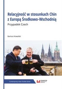 Picture of Relacyjność w stosunkach Chin z Europą Środkowo-Wschodnią Przypadek Czech