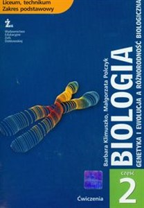 Obrazek Biologia Ćwiczenia Część 2 Genetyka i ewolucja a różnorodność biologiczna. Liceum, technikum. Zakres podstawowy.