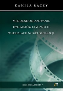 Obrazek Medialne obrazowanie dylematów etycznych w serialach nowej generacji