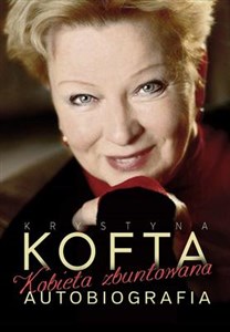 Picture of Krystyna Kofta Kobieta Zbuntowana Autobiografia