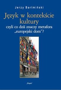 Picture of Język w kontekście kultury  Nr 25 czyli co dziś znaczy metofora "europejski dom"?