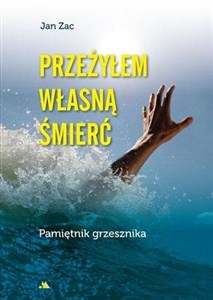 Picture of Przeżyłem własną śmierć. Pamiętnik grzesznika