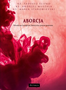 Obrazek Aborcja. Filozoficzne, teologiczne, historyczne i prawne spojrzenie wyd. 2