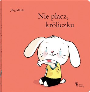 Picture of Nie płacz, króliczku