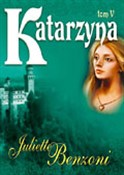 Książka : Katarzyna ... - Juliette Benzoni
