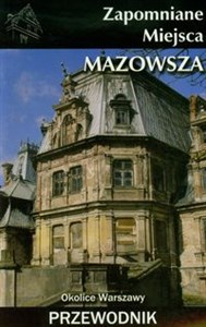 Picture of Zapomniane miejsca Mazowsza Okolice Warszawy Przewodnik