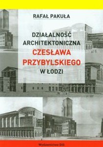 Picture of Działalność architektoniczna Czesława Przybylskiego w Łodzi