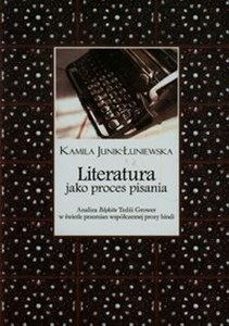 Picture of Literatura jako proces pisania Analiza Błękitu Tedźi Grower w świetle przemian współczesnej prozy hindi