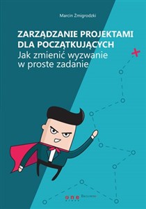 Picture of Zarządzanie projektami dla początkujących Jak zmienić wyzwanie w proste zadanie