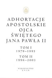Obrazek Adhortacje apostolskie Ojca Świętego Jana Pawła II Tom I (1979-1995) i II (1996-2003)