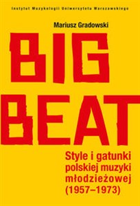 Picture of Big Beat Style i gatunki polskiej muzyki młodzieżowej (1957-1973)