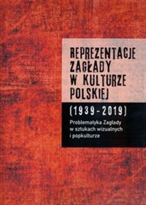 Picture of Reprezentacje Zagłady w kulturze polskiej t. 2 Problematyka Zagłady w sztukach wizualnych i popkulturze
