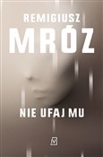 Nie ufaj m... - Remigiusz Mróz -  foreign books in polish 
