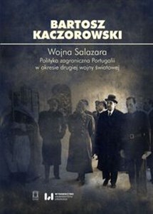 Obrazek Wojna Salazara. Polityka zagraniczna Portugalii w okresie drugiej wojny światowej