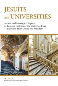 Picture of Jesuits and Universities Artistic and Ideological Aspects of Baroque Colleges of the Society of Jesus