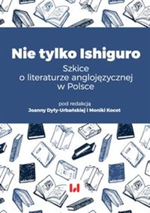 Picture of Nie tylko Ishiguro Szkice o literaturze anglojęzycznej w Polsce
