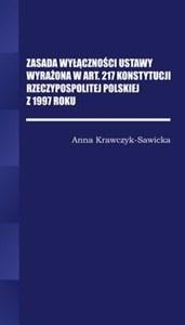 Picture of Zasada wyłączności ustawy wyrażona w Art. 217 Konstytucji Rzeczpospolitej Polskiej z 1997 Roku/Wyższ