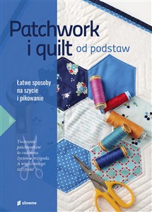 Picture of Patchwork i quilt od podstaw Łatwe sposoby na szycie i pikowanie