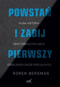 Picture of Powstań i zabij pierwszy Tajna historia skrytobójczych akcji izraelskich służb specjalnych