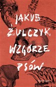 Wzgórze ps... - Jakub Żulczyk -  books in polish 