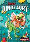 Pokaż szczegóły dla Superdinozaury Malowanka dla chłopców Superdinoz... - Agnieszka Bator - Ksiegarnia w UK