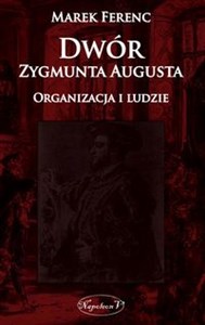Obrazek Dwór Zygmunta Augusta Organizacja i ludzie