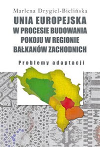 Obrazek Unia Europejska w procesie budowania pokoju w regionie Bałkanów Zachodnich Problemy adaptacji
