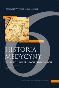 Picture of Historia medycyny w sześciu niepełnych odsłonach Część pierwsza czyli pierwsze trzy odsłony