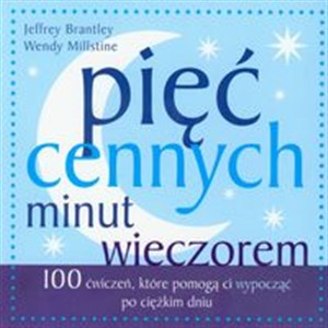 Obrazek Pięć cennych minut wieczorem 100 ćwiczeń, które pomogą ci wypocząć po ciężkim dniu