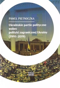 Picture of Ukraińskie partie polityczne wobec polityki zagranicznej Ukrainy (1991-2019)