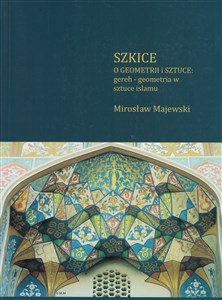 Picture of Szkice o geometrii i sztuce: gereh - geometria w sztuce islamu