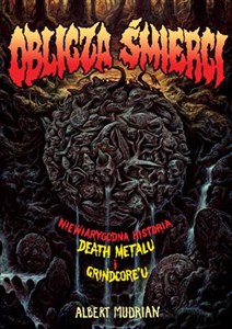 Picture of Oblicza śmierci Niewiarygodna historia death metalu i grindcore’u