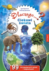 Picture of Dlaczego...? Ciekawi świata. 99 intrygujących pyta