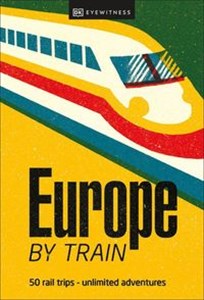 Obrazek Europe by Train 50 rail trips - unlimited adventures