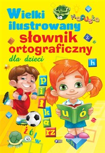 Picture of Wielki ilustrowany słownik ortograficzny dla dzieci