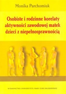 Obrazek Osobiste i rodzinne korelaty aktywności zawodowej matek dzieci z niepełnosprawnością