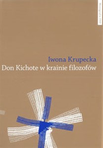Picture of Don Kichote w krainie filozofów O kichotyzmie Pokolenia '98 jako poszukiwaniu nowoczesnej formuły