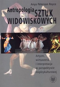 Picture of Antropologia sztuk widowiskowych Artyzm, wirtuozeria i interpretacja w perspektywie międzykulturowej.