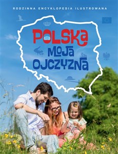 Obrazek Polska moja ojczyzna Rodzinna encyklopedia ilustrowana