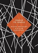 Zobacz : Cradle to ... - Michael Braungart, William McDonough