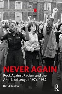 Picture of Never Again Rock Against Racism and the Anti-Nazi League 1976-1982