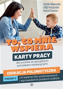 Obrazek To, co mnie wspiera Karty pracy dla uczniów ze specjalnymi potrzebami edukacyjnymi Edukacja polonistyczna Poziom 2