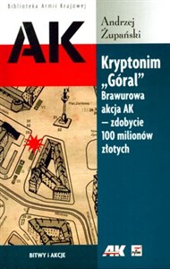Picture of Kryptonim "Góral" Brawurowa akcja AK - zdobycie 100 milionów złotych